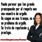 El respeto y la reputación